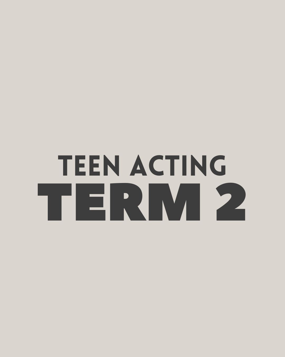 Term 2 - Teen Acting Course