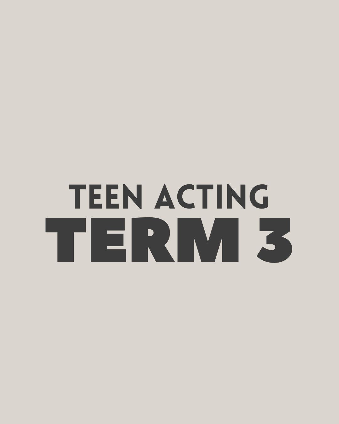 Term 3 - Teen Acting Course