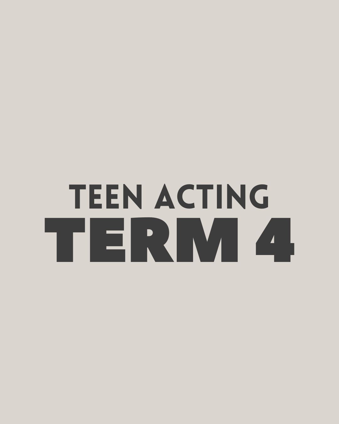 Term 4 - Teen Acting Course
